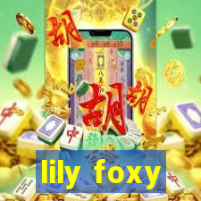 lily foxy